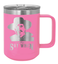 Load image into Gallery viewer, Tombstone Say When 2 Laser Engraved Mug (Etched)
