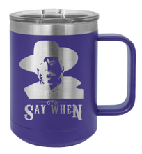 Load image into Gallery viewer, Tombstone Say When 2 Laser Engraved Mug (Etched)
