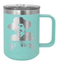 Load image into Gallery viewer, Tombstone Say When 2 Laser Engraved Mug (Etched)
