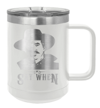 Load image into Gallery viewer, Tombstone Say When 2 Laser Engraved Mug (Etched)
