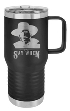 Load image into Gallery viewer, Tombstone Say When 2 Laser Engraved Mug (Etched)
