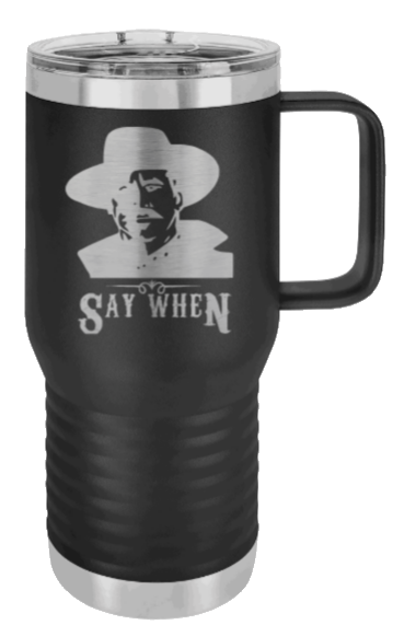 Tombstone Say When 2 Laser Engraved Mug (Etched)