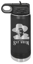 Load image into Gallery viewer, Tombstone Say When 2 Laser Engraved Water Bottle
