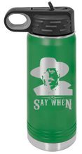 Load image into Gallery viewer, Tombstone Say When 2 Laser Engraved Water Bottle
