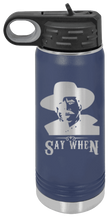 Load image into Gallery viewer, Tombstone Say When 2 Laser Engraved Water Bottle
