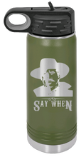 Load image into Gallery viewer, Tombstone Say When 2 Laser Engraved Water Bottle
