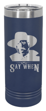 Load image into Gallery viewer, Tombstone Say When 2 Laser Engraved Skinny Tumbler (Etched)
