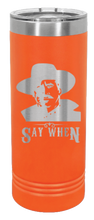 Load image into Gallery viewer, Tombstone Say When 2 Laser Engraved Skinny Tumbler (Etched)
