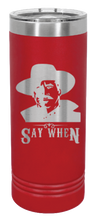 Load image into Gallery viewer, Tombstone Say When 2 Laser Engraved Skinny Tumbler (Etched)
