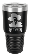 Load image into Gallery viewer, Tombstone Say When 2 Laser Engraved Tumbler
