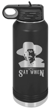 Load image into Gallery viewer, Tombstone Say When 2 Laser Engraved Water Bottle
