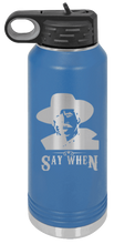 Load image into Gallery viewer, Tombstone Say When 2 Laser Engraved Water Bottle
