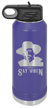 Load image into Gallery viewer, Tombstone Say When 2 Laser Engraved Water Bottle
