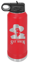 Load image into Gallery viewer, Tombstone Say When 2 Laser Engraved Water Bottle
