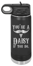 Load image into Gallery viewer, Tombstone You&#39;re A Daisy If You Do Laser Engraved Water Bottle
