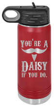 Load image into Gallery viewer, Tombstone You&#39;re A Daisy If You Do Laser Engraved Water Bottle
