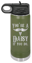 Load image into Gallery viewer, Tombstone You&#39;re A Daisy If You Do Laser Engraved Water Bottle
