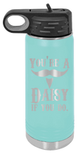 Load image into Gallery viewer, Tombstone You&#39;re A Daisy If You Do Laser Engraved Water Bottle

