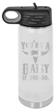 Load image into Gallery viewer, Tombstone You&#39;re A Daisy If You Do Laser Engraved Water Bottle
