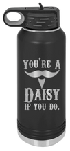 Load image into Gallery viewer, Tombstone You&#39;re A Daisy If You Do Laser Engraved Water Bottle
