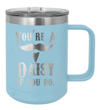 Load image into Gallery viewer, Tombstone Your A Daisy If You Do Laser Engraved Mug (Etched)
