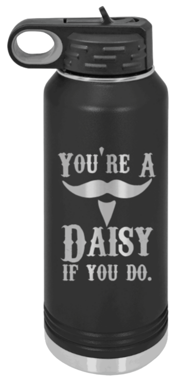 Tombstone You A Daisy If You Do - 32oz Water Bottle Laser Engraved- Black