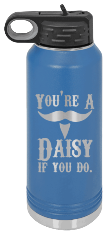 Tombstone You A Daisy If You Do - 32oz Water Bottle Laser Engraved- Royal Blue
