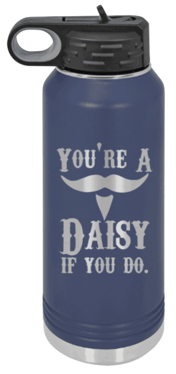 Tombstone You A Daisy If You Do - 32oz Water Bottle Laser Engraved- Navy