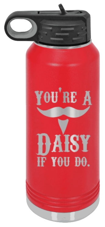 Tombstone You A Daisy If You Do - 32oz Water Bottle Laser Engraved- Red