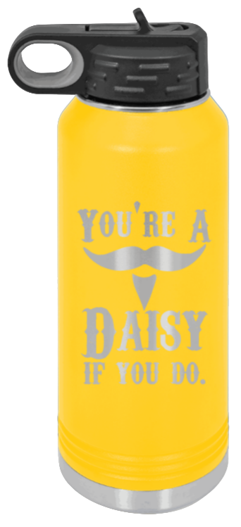 Tombstone You A Daisy If You Do - 32oz Water Bottle Laser Engraved- Yellow