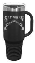 Load image into Gallery viewer, Tombstone Say When 40oz Handle Mug Laser Engraved
