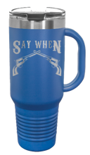 Load image into Gallery viewer, Tombstone Say When 40oz Handle Mug Laser Engraved
