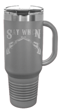 Load image into Gallery viewer, Tombstone Say When 40oz Handle Mug Laser Engraved
