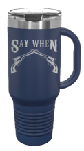 Load image into Gallery viewer, Tombstone Say When 40oz Handle Mug Laser Engraved
