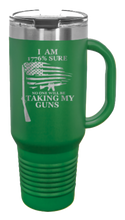 Load image into Gallery viewer, 1776% Sure No One Will Be Taking My Guns 40oz Handle Mug Laser Engraved
