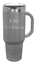 Load image into Gallery viewer, I Will Not Comply 40oz Handle Mug Laser Engraved
