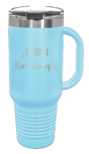 Load image into Gallery viewer, I Will Not Comply 40oz Handle Mug Laser Engraved
