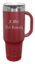 Load image into Gallery viewer, I Will Not Comply 40oz Handle Mug Laser Engraved
