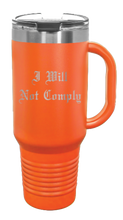 Load image into Gallery viewer, I Will Not Comply 40oz Handle Mug Laser Engraved

