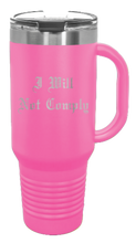 Load image into Gallery viewer, I Will Not Comply 40oz Handle Mug Laser Engraved
