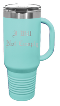 Load image into Gallery viewer, I Will Not Comply 40oz Handle Mug Laser Engraved
