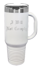 Load image into Gallery viewer, I Will Not Comply 40oz Handle Mug Laser Engraved
