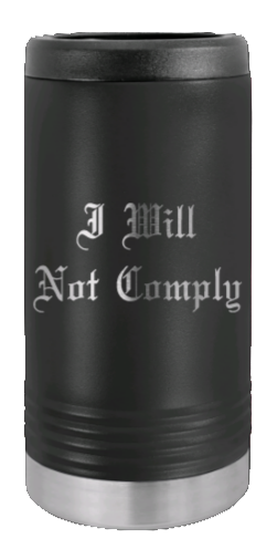 I Will Not Comply Laser Engraved Slim Can Insulated Koosie