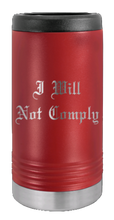 Load image into Gallery viewer, I Will Not Comply Laser Engraved Slim Can Insulated Koosie
