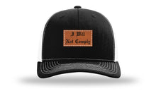 Load image into Gallery viewer, I Will Not Comply Leather Patch Richardson 112 Hat
