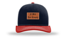 Load image into Gallery viewer, I Will Not Comply Leather Patch Richardson 112 Hat

