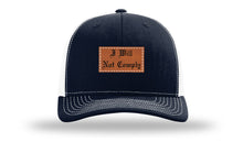 Load image into Gallery viewer, I Will Not Comply Leather Patch Richardson 112 Hat
