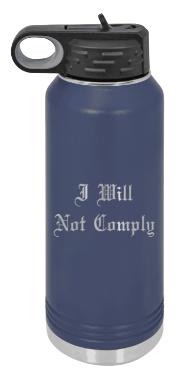 I Will Not Comply - 32oz Water Bottle Laser Engraved- Navy