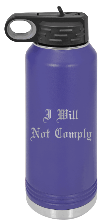 I Will Not Comply - 32oz Water Bottle Laser Engraved- Purple
