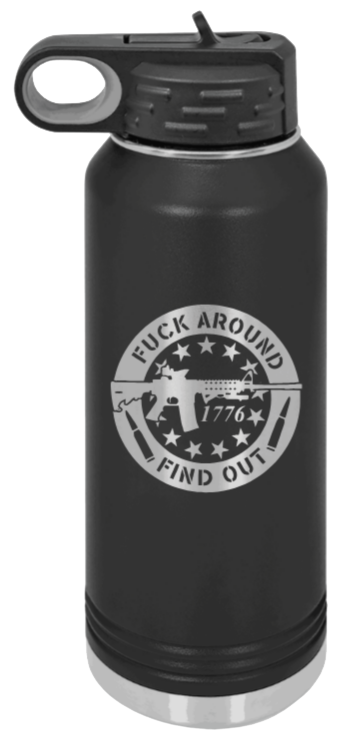 Fuck Around & Find Out Laser Engraved Water Bottle (Etched)